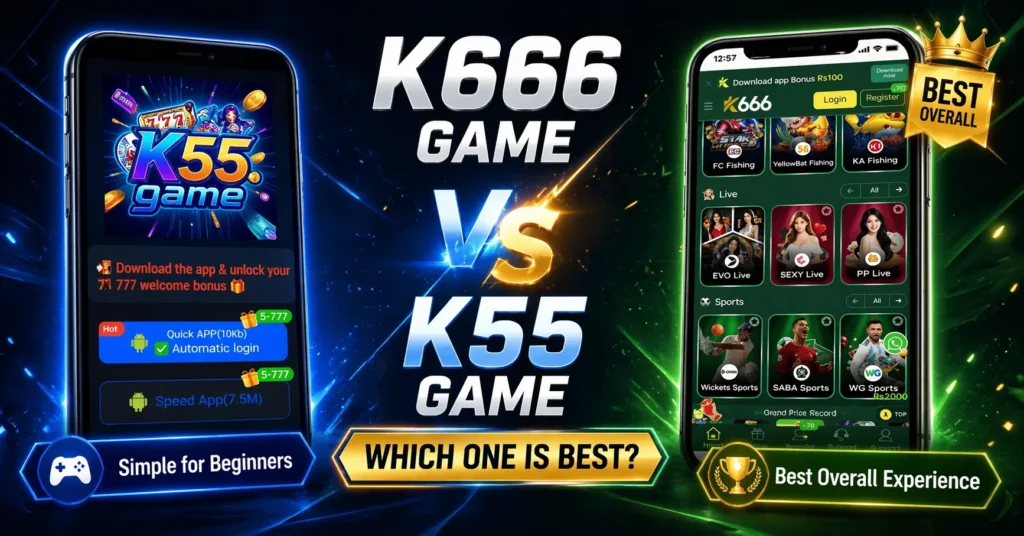 K666 Game and K55 Game Which One Is Better for Pakistani Users? 2 K666 Game and K55 Game